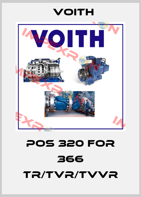 Pos 320 for 366 TR/TVR/TVVR Voith