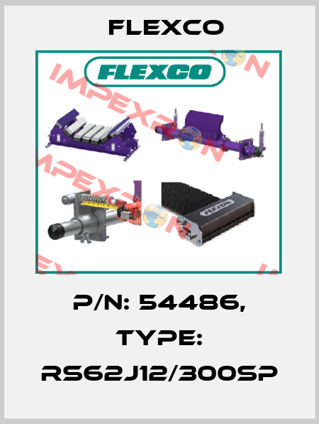 P/N: 54486, Type: RS62J12/300SP Flexco
