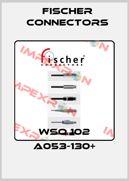 WSO 102 A053-130+ Fischer Connectors