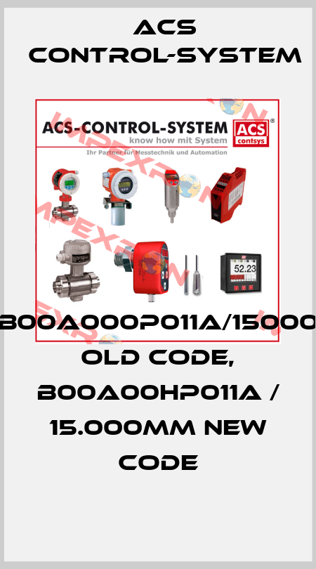 B00A000P011A/15000 old code, B00A00HP011A / 15.000mm new code Acs Control-System