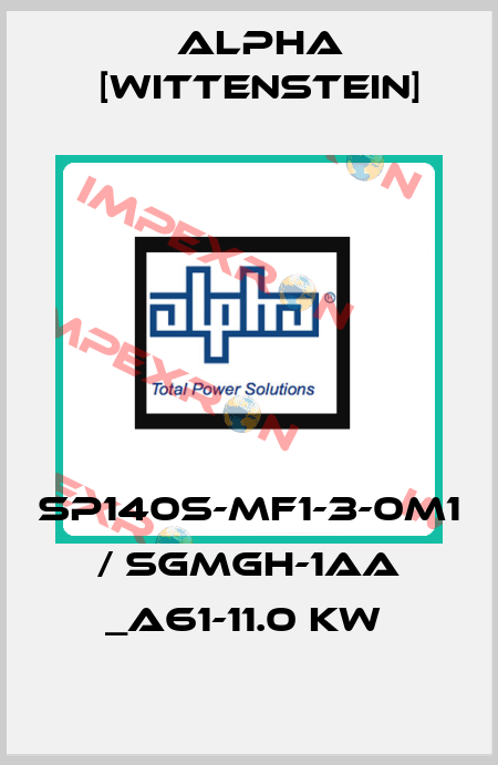 SP140S-MF1-3-0M1 / SGMGH-1AA _A61-11.0 KW  Alpha [Wittenstein]