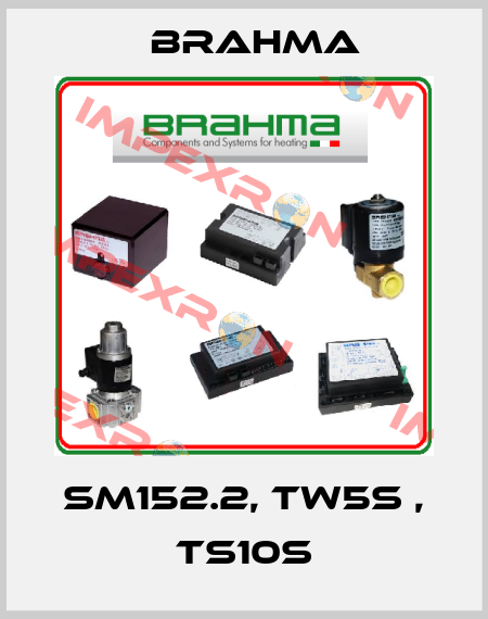 SM152.2, TW5S , TS10S Brahma