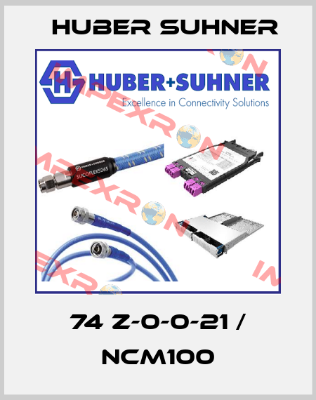 74 Z-0-0-21 / Ncm100 Huber Suhner