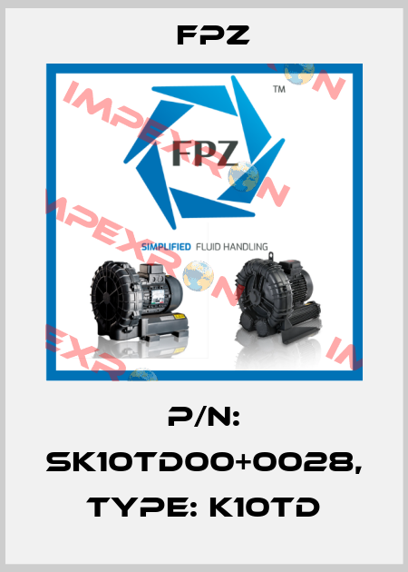 P/N: SK10TD00+0028, Type: K10TD Fpz