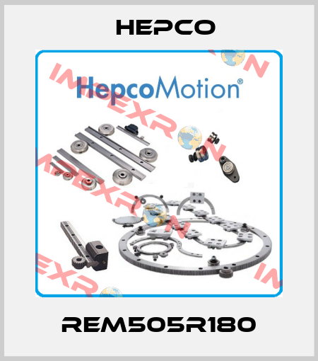 REM505R180 Hepco