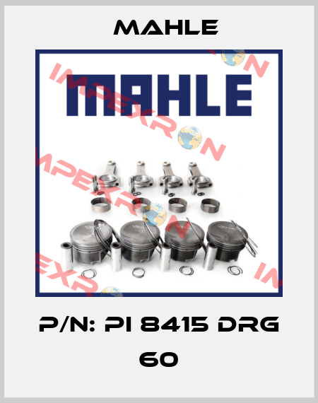 P/N: PI 8415 DRG 60 MAHLE
