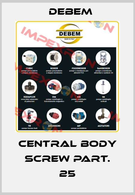 CENTRAL BODY SCREW PART. 25 Debem