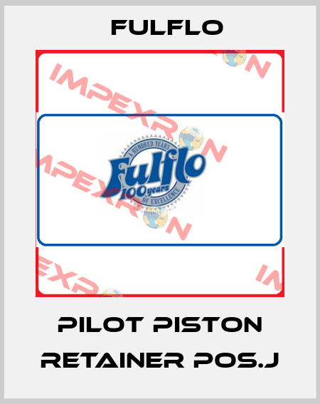 PILOT PISTON RETAINER POS.J Fulflo