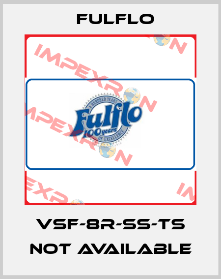 VSF-8R-SS-TS not available Fulflo