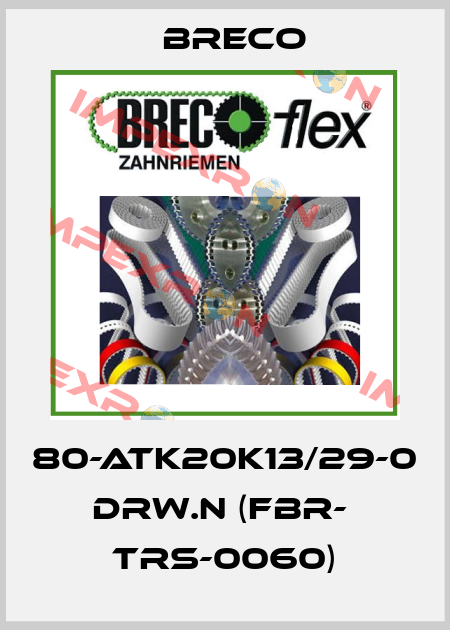 80-ATK20K13/29-0 drw.n (FBR-  trs-0060) Breco