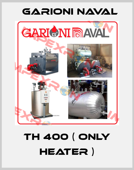 TH 400 ( only heater ) Garioni Naval