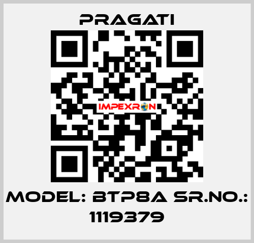 Model: BTP8A Sr.No.: 1119379 Pragati