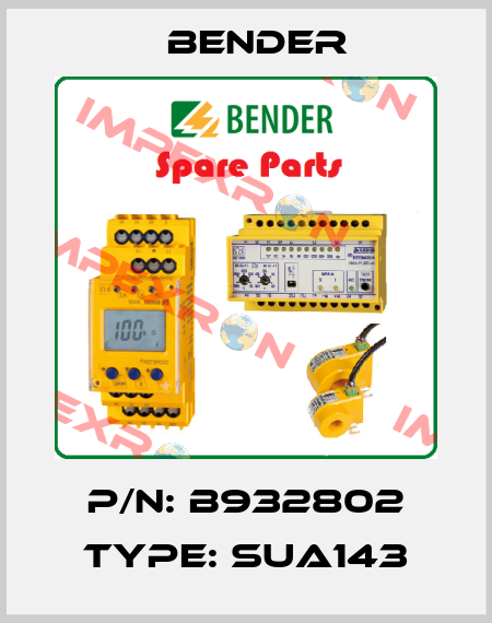 P/N: B932802 Type: SUA143 Bender