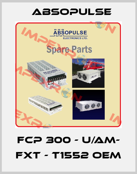 FCP 300 - U/AM- FXT - T1552 OEM ABSOPULSE