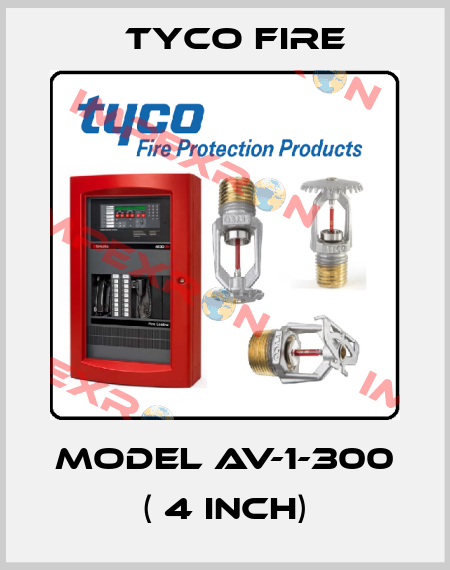 MODEL AV-1-300 ( 4 Inch) Tyco Fire