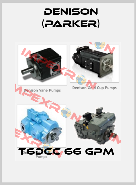T6DCC 66 GPM  Denison (Parker)
