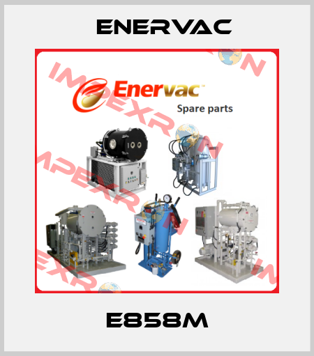 E858M Enervac