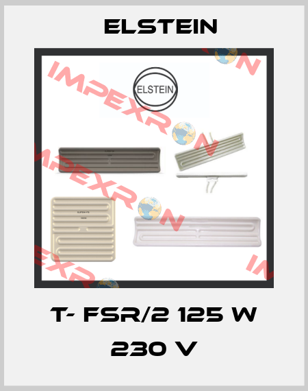 T- FSR/2 125 W 230 V Elstein