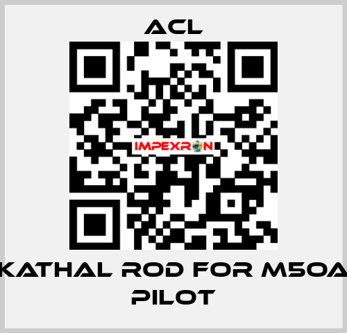 Kathal rod for M5OA pilot ACL