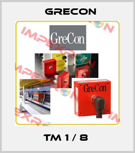TM 1 / 8  Grecon