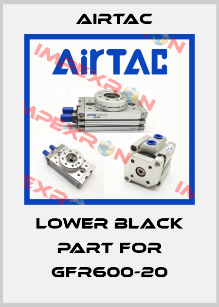 lower black part for GFR600-20 Airtac