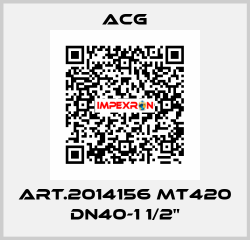 ART.2014156 MT420 DN40-1 1/2" ACG