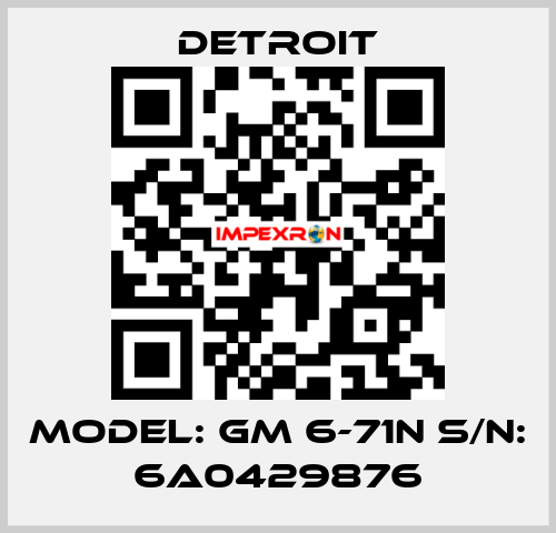 Model: GM 6-71N S/N: 6A0429876 Detroit