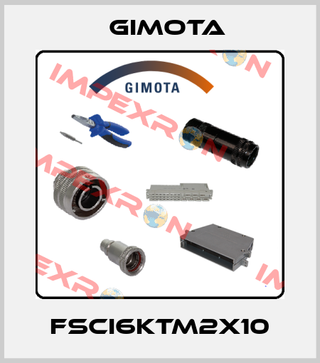 FSCI6KTM2x10 GIMOTA