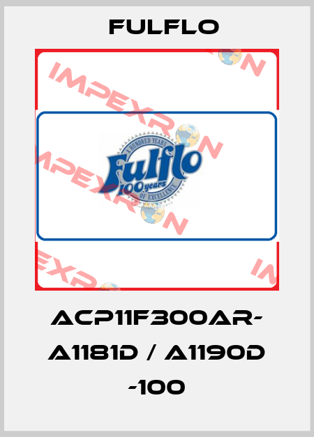 ACP11F300AR- A1181D / A1190D -100 Fulflo