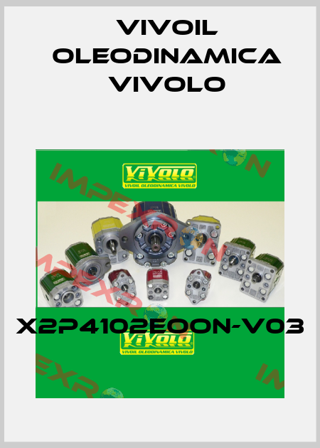 X2P4102EOON-V03 Vivoil Oleodinamica Vivolo