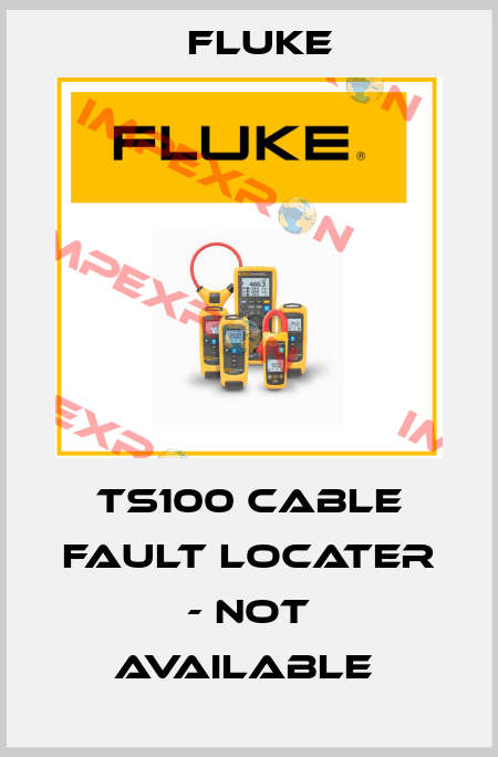 TS100 CABLE FAULT LOCATER - NOT AVAILABLE  Fluke