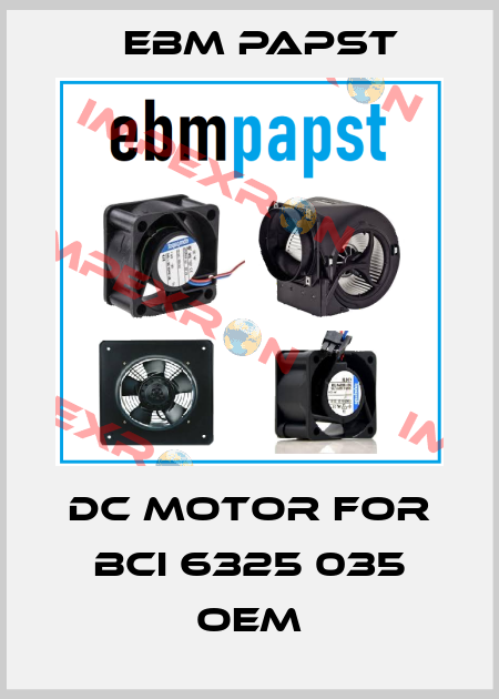 DC Motor For BCI 6325 035 OEM EBM Papst