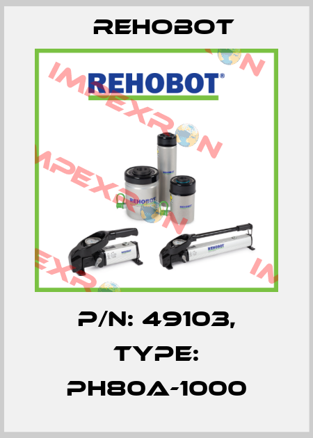 p/n: 49103, Type: PH80A-1000 Rehobot