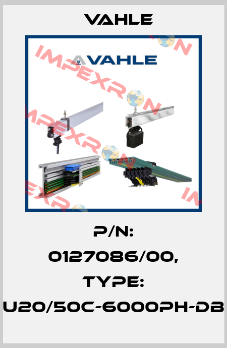 P/n: 0127086/00, Type: U20/50C-6000PH-DB Vahle