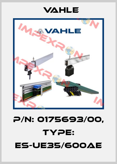 P/n: 0175693/00, Type: ES-UE35/600AE Vahle
