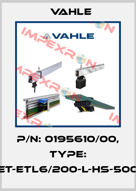 P/n: 0195610/00, Type: ET-ETL6/200-L-HS-500 Vahle