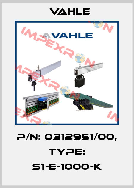 P/n: 0312951/00, Type: S1-E-1000-K Vahle