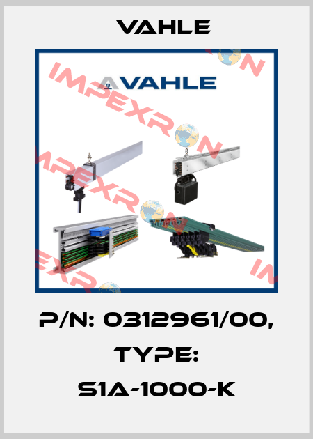 P/n: 0312961/00, Type: S1A-1000-K Vahle