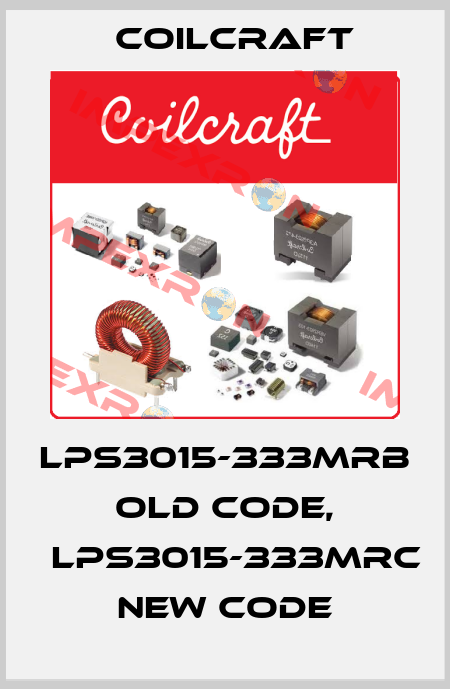 LPS3015-333MRB old code, 	LPS3015-333MRC new code Coilcraft