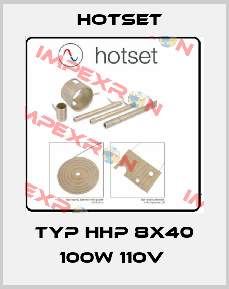 TYP HHP 8X40 100W 110V  Hotset