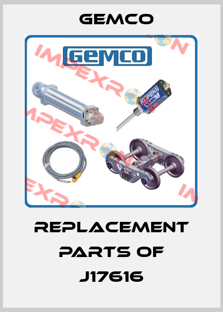 REPLACEMENT PARTS OF J17616 Gemco