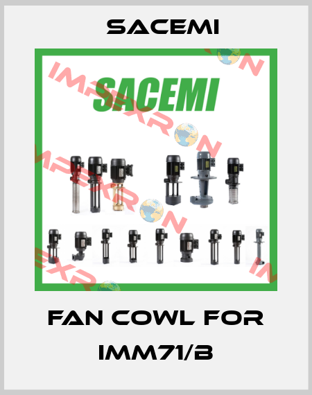 fan cowl for IMM71/B Sacemi