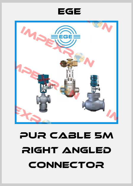 PUR Cable 5m Right Angled Connector Ege