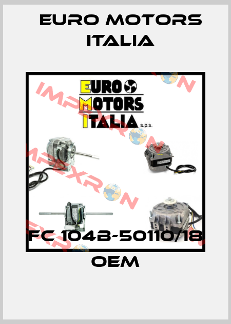 FC 104B-50110/18  OEM Euro Motors Italia