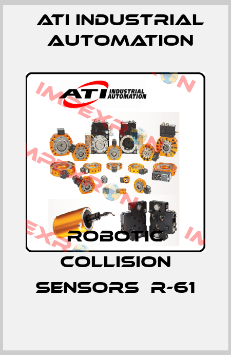 Robotic Collision Sensors  R-61 ATI Industrial Automation