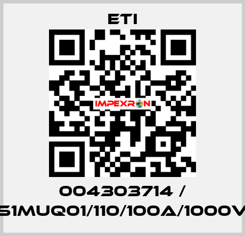 004303714 / S1MUQ01/110/100A/1000V Eti