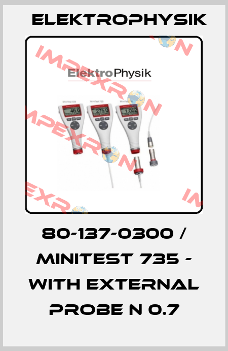 80-137-0300 / MiniTest 735 - with external probe N 0.7 ElektroPhysik
