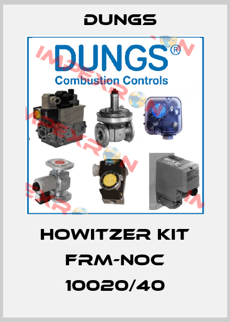 HOWITZER KIT FRM-NOC 10020/40 Dungs