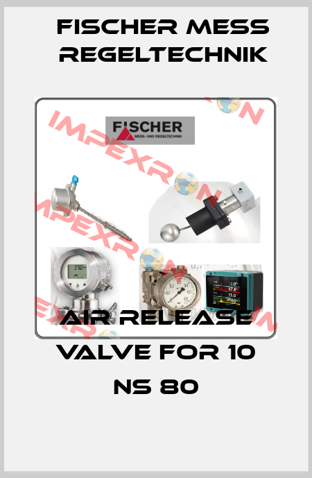 Air release valve for 10 NS 80 Fischer Mess Regeltechnik