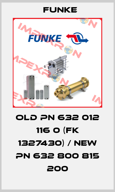 old PN 632 012 116 0 (FK 1327430) / new PN 632 800 815 200 Funke